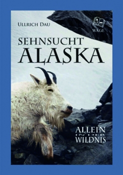 Sehnsucht Alaska – Allein in der Wildnis, 291 Seiten, 198 farbige Abbildungen